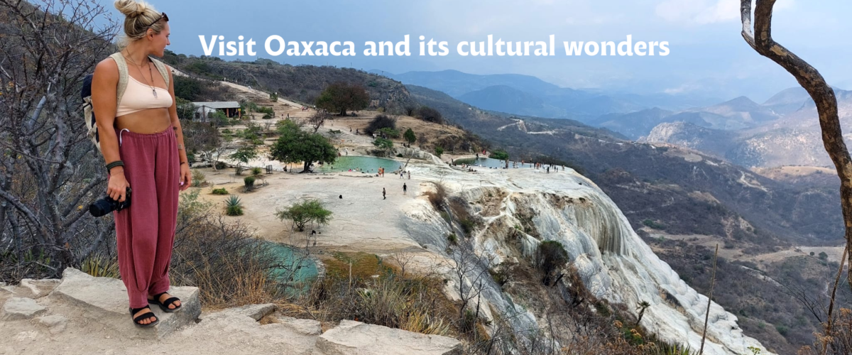 Visit Oaxaca and its wonders